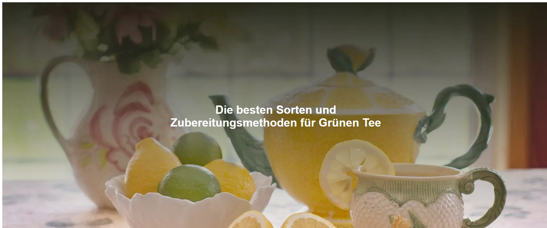 Die besten Sorten und Zubereitungsmethoden für Grünen Tee