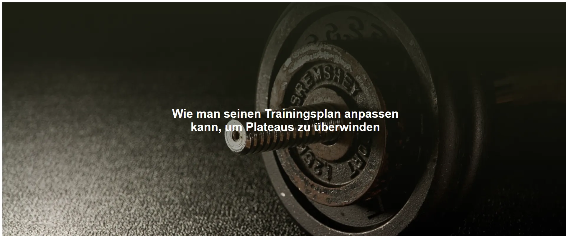 Wie man seinen Trainingsplan anpassen kann, um Plateaus zu überwinden